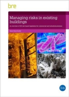 Image for Managing risks in existing buildings  : an overview of UK risk-based legislation for commercial and industrial premises