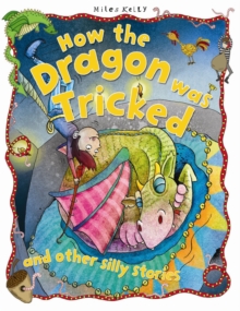 Image for How the dragon was tricked and other silly stories