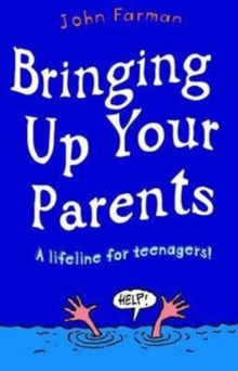 Image for Bringing up your parents  : a lifeline for teenagers