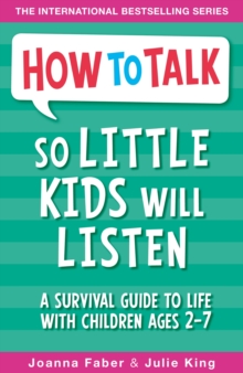 Image for How to talk so little kids will listen  : a survival guide to life with children ages 2-7
