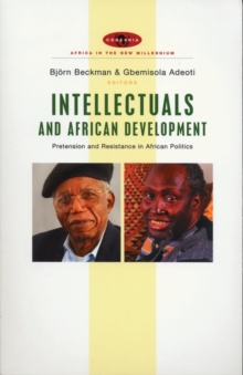 Image for Intellectuals and African development: pretension and resistance in African politics