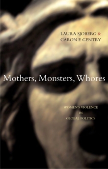 Image for Mothers, monsters, whores: women's violence in global politics