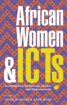 Image for African women and ICTS: investigating technology, gender and empowerment