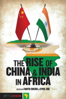 Image for The rise of China and India in Africa: challenges, opportunities and critical interventions
