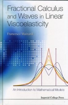 Image for Fractional Calculus And Waves In Linear Viscoelasticity: An Introduction To Mathematical Models