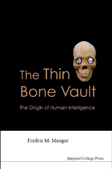 Image for The thin bone vault: the origin of human intelligence
