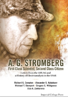Image for A.G. Stromberg - first class scientist, second class citizen: letters from the GULAG and a history of electroanalysis in the USSR