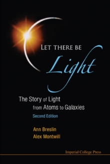 Image for Let there be light  : the story of light from atoms to galaxies