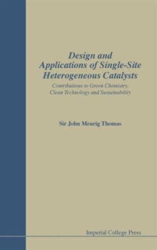 Image for Design And Applications Of Single-site Heterogeneous Catalysts: Contributions To Green Chemistry, Clean Technology And Sustainability