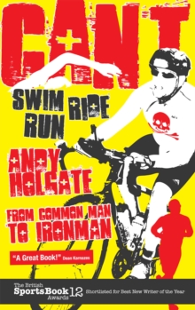 Image for Can't swim, can't run, can't ride  : from common man to ironman