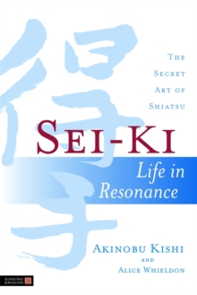 Sei-Ki: Life in Resonance – The Secret Art of Shiatsu