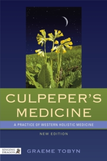 Culpeper’s Medicine: A Practice of Western Holistic Medicine  New Edition