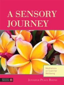 Image for A Sensory Journey : Meditations on Scent for Wellbeing