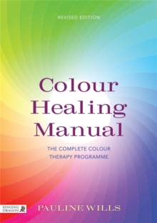 Colour Healing Manual: The Complete Colour Therapy Programme