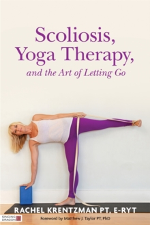 Image for Scoliosis, Yoga Therapy, and the Art of Letting Go