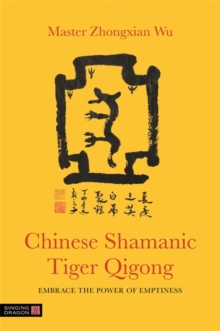 Image for Chinese Shamanic Tiger Qigong  : embody the power of emptiness