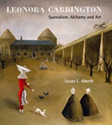 Image for Leonora Carrington  : surrealism, alchemy and art