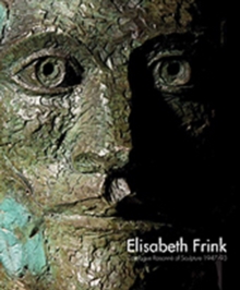 Image for Elisabeth Frink Catalogue Raisonne of Sculpture 1947-93