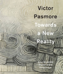 Victor Pasmore: Towards a New Reality