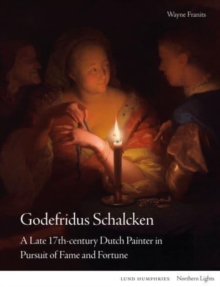 Image for Godefridus Schalcken  : a late 17th-century Dutch painter in pursuit of fame and fortune