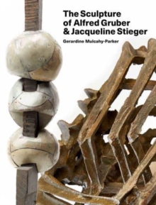 Image for The Sculpture of Alfred Gruber and Jacqueline Stieger