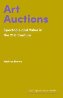 Art Auctions: Spectacle and Value in the 21st Century