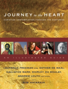 Image for Journey to the Heart : Christian Contemplation Through the Centuries - An Illustrated Guide