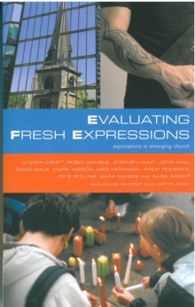 Image for Evaluating fresh expressions: explorations in emerging church : responses to the changing face of ecclesiology in the Church of England