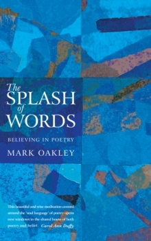 Image for The splash of words  : believing in poetry