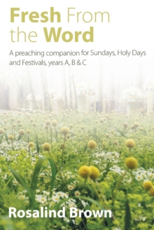 Image for Fresh from the word  : preaching the lectionary, years A, B & C