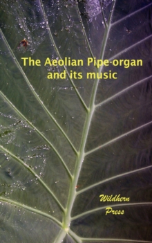 Image for The Aeolian Pipe-organ and Its Music