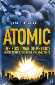 Image for Atomic  : the first war on physics and the secret history of the atom bomb, 1939-49