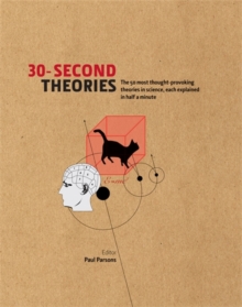 Image for 30-second theories  : the 50 most thought-provoking theories in science, each explained in half a minutr