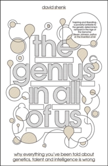 Image for The genius in all of us  : why everything you've been told about genetics, talent and intelligence is wrong