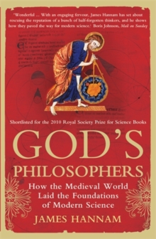 God’s Philosophers: How the Medieval World Laid the Foundations of Modern Science