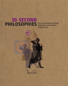 Image for 30-second philosophies  : the 50 most thought-provoking philosophies, each explained in half a minute