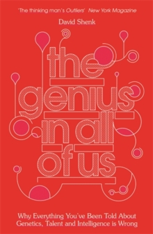 Image for The genius in all of us  : why everything you've been told about genetics, talent and intelligence is wrong