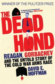 Image for The dead hand  : Reagan, Gorbachev and the untold story of the Cold War arms race