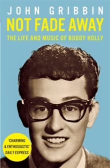 Image for Not fade away  : the life and music of Buddy Holly