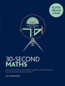 Image for 30-second maths: the 50 most mind-expanding theories in mathematics, each explained in half a minute