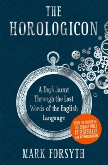 Image for The horologicon  : a day's jaunt through the lost words of the English language