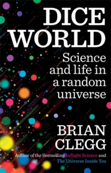 Image for Dice world  : science and life in a random universe