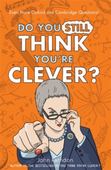 Image for Do you still think you're clever?  : even more Oxford and Cambridge questions!