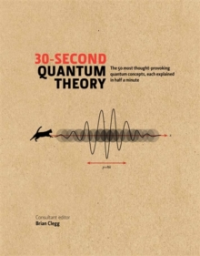 Image for 30-second quantum theory  : the 50 most thought-provoking quantum concepts, each explained in half a minute