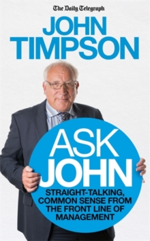 Image for Ask John  : straight-talking, common sense from the front line of management