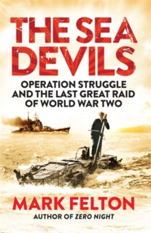 Image for The Sea Devils  : Operation Struggle and the last great raid of World War Two