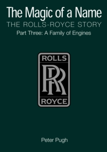 Image for The Magic of a Name: The Rolls-Royce Story, Part 3: A Family of Engines