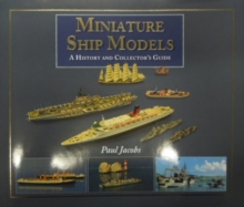 Miniature Ship Models: a History and Collector’s Guide