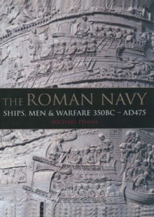 Roman Navy: Ships, Men & Warfare 350BC - AD475