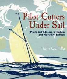 Image for Pilot Cutters Under Sail: Pilots and Pilotage in Britain and Northern Europe